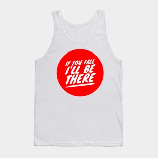 If you fall I'll be there Tank Top